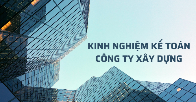 Hình 1: Kinh nghiệm kế toán công ty xây dựng